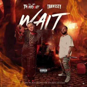 Wait (feat. Travesty) (Explicit)
