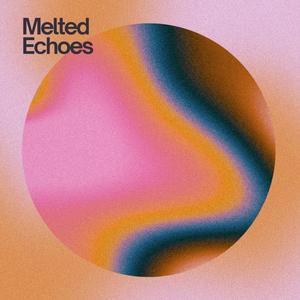 Melted Echoes