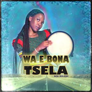 WA E BONA TSELA