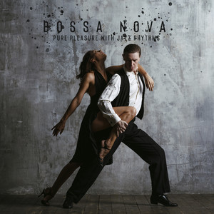 Bossa Nova: Pure Pleasure with Jazz Rhythms