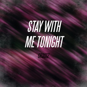 Stay with Me Tonight (Explicit)