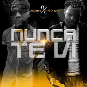 Nunca Te VI (feat. Nana Etk)