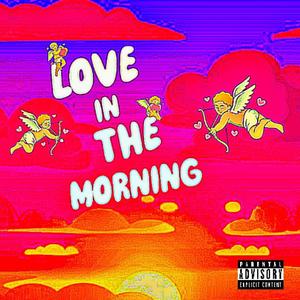 Love In The Morning (feat. Zaybandz) (Explicit)