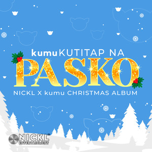 PASKONG PINOY (Kumukutitap Na Pasko Nickl X Kumu Christmas Album)