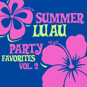 Summer Luau Party Favorites, Vol. 2