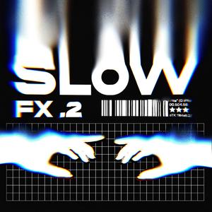 THE SLOW & FX TAPE .2