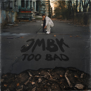 Too Bad (Explicit)