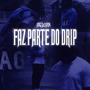 Faz Parte do Drip