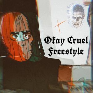 Okay Cruel Freestyle (Explicit)