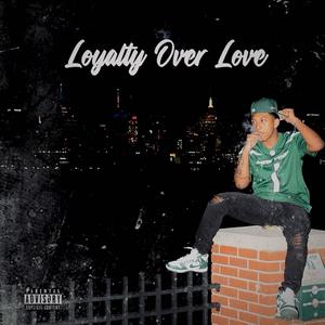 Loyalty Over Love (Explicit)