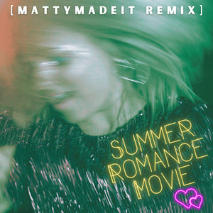 SUMMER ROMANCE MOVIE (MATTYMADEIT REMIX)