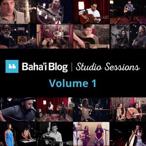 Baha'i Blog Studio Sessions, Vol. 1