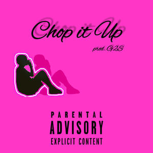 Chop it Up (Explicit)