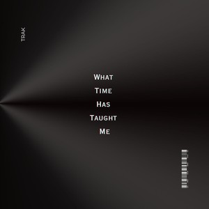 What Time Has Taught Me