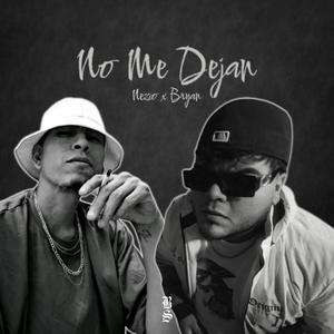 No Me Dejan (feat. Nezio Montejano) (Explicit)