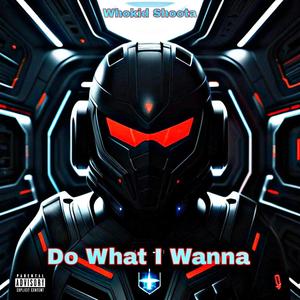 Do what I want (Explicit)