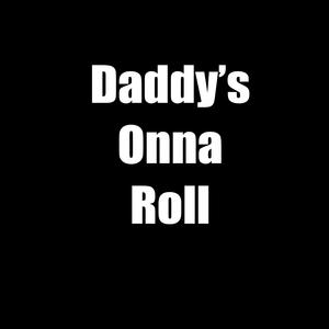 Daddy's Onna Roll (Explicit)