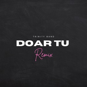 Doar Tu (Remix)