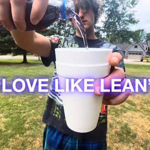 LOVE LIKE LEAN (Explicit)