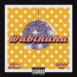 Wabinaha (feat. Official Icy) [Explicit]