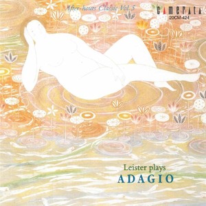 Leister Plays Adagio. After-Hours Classic, Vol. 5