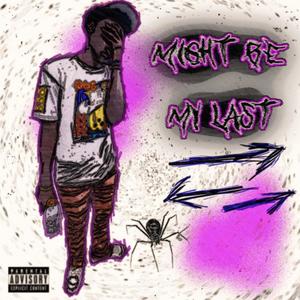 might be my last ! (Explicit)