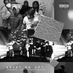 ReadyOrNot (feat. KEESH & Ghetto Blazer) (Explicit)
