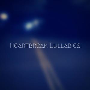 Heartbreak Lullabies (Explicit)