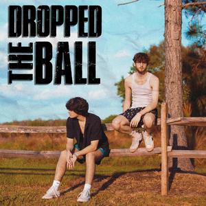 DROPPED THE BALL (feat. nate mac) [Explicit]
