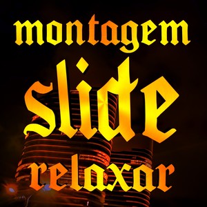 MONTAGEM SLIDE RELAXAR