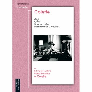 Colette : Gigi, Chéri, Sido et autres textes