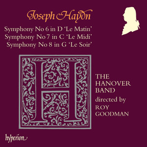Haydn: Symphonies Nos. 6, "Le matin", 7 "Le midi" & 8 "Le soir"
