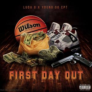 First Day Out (feat. Young OG CPT) (Explicit)