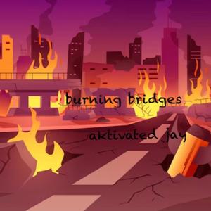 Burning Bridges (Explicit)