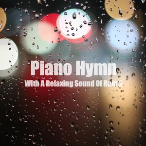 Piano Hymn With A Relaxing Sound Of Rain 2