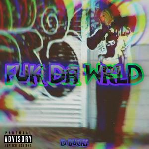 Fck.Da.Wrld (Explicit)
