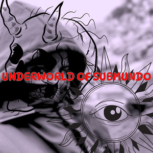 UNDERWORLD OF SUBMUNDO (Explicit)