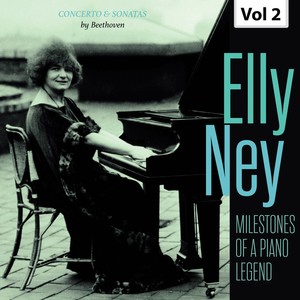 Milestones of A Piano Legend: Elly Ney, Vol. 2