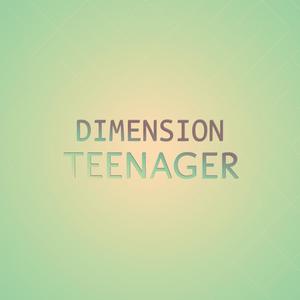 Dimension Teenager