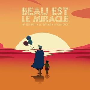 Beau Est Le Miracle (feat. Ely Barick & Hamzo Bryn)