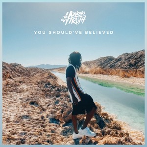 YOU SHOULD'VE BELIEVED (Explicit)