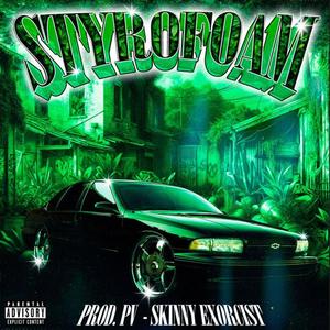 Styrofoam (feat. Skinny Exorcist) [Explicit]