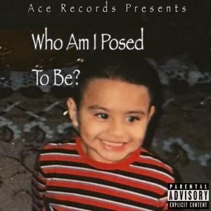 Who Am I Posed To Be (Explicit)