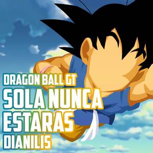 Sola nunca estarás (From "Dragon Ball GT") (Spanish Version)