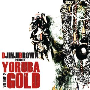 Djinji Brown presents Yoruba Gold Volume 2 - Bonus DJ Mix by Djinji Brown