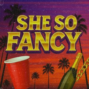 She So Fancy (Explicit)