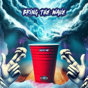 Bring The Wave (Explicit)