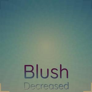 Blush Decreased