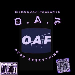 O.A.F OVER EVERYTING (Explicit)