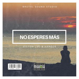 No Esperes Más (feat. Hargos) [Explicit]